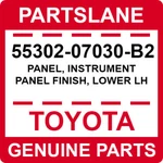 55302-07030-B2 Toyota Oem Genuine Panel, Instrument Finish, Lower Lh. Fixed Price $92.12.