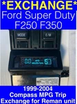 *exchange* Rebuilt 1999-2004 Ford F250 F350 Super Duty Trip Compass Info Module. Fixed Price $200.00.
